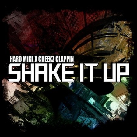 Hard Mike X Cheekz Clappin - Shake It Up