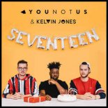 YouNotUs & Kelvin Jones - Seventeen