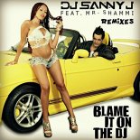 DJ Sanny J - Blame It On the DJ (DJ Samuel Kimko' Porno Remix)