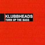Klubbheads - Turn Up The Bass (Extended Mix)