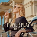 Power Play - Ona To Ma (Radio Edit)