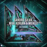 Sandro Silva, Max Adrian & Meikle - Activate (Extended Mix)