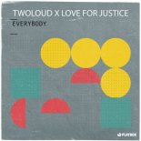 twoloud, Love For Justice - Everybody (Extended Mix)