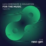 Soulvation, Luca Debonaire - For The Music (Original Mix)