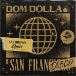 Dom Dolla, Eli Brown - San Frandisco (Eli Brown Extended Remix)
