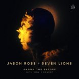 Jason Ross & Seven Lions - Known You Before (feat. Emelie Brandt) (Original Mix)