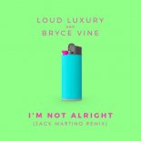 Loud Luxury and Bryce Vine - I\'m Not Alright (Zack Martino Extended Remix)