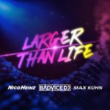 BadVice DJ, Nico Heinz & Max Kuhn - Larger Than Life (Club Extended)