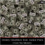 Dmitry Glushkov feat. Junior Paes - I Got No Money (Original Mix)
