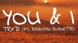 TRXD, Brandyn Burnette - You & I