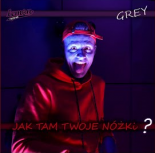 Grey - Jak tam Twoje nóżki