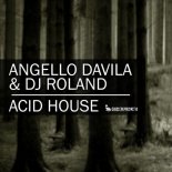 ANGELLO DAVILA & DJ ROLAND - Acid House (Original Mix)