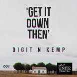Digit N Kemp - Get It Down Then (Original Mix)