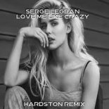 Serge Legran - Love Me Like Crazy (Hardston remix)