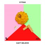 Cytrax - Can’t Believe (Original Mix)
