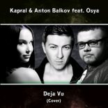 Kapral & Anton Balkov feat. Osya - Deja Vu (Extended Cover Mix)