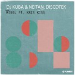 DJ Kuba & Neitan, Discotek & Kris Kiss - Rebel (Extended Mix)
