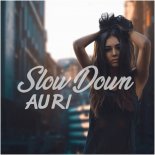 Auri - Slow Down (Original Mix)