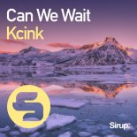 Kcink - Can We Wait (Original Mix)