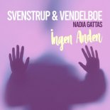 Svenstrup & Vendelboe ft. Nadia Gattas - Ingen Anden (Original Mix)