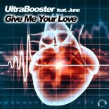 Ultrabooster feat. June - Give Me Your Love (Original Mix)