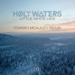 HØLY WATERS - Little White Lies (Ciaran McAuley Extended Remix)