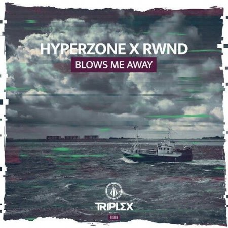 Hyperzone & RWND - Blows Me Away (Original Mix)