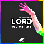 Avicii Feat. Sandro Cavazza - Lord (All My Life)