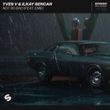 Yves V & Ilkay Sencan - Not So Bad (Feat. Emie) (Extended Mix)