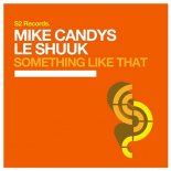 Mike Candys, Le Shuuk - Something Like That (L2K Bounce Edit)