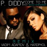 P. Diddy feat. Nicole Scherzinger - Come to Me (Vadim Adamov & Hardphol Remix) (Radio Edit)