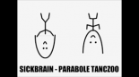 SICKBRAIN - PARABOLE TANCZOO