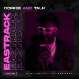 Eastrack - Coffee And Talk (Original Mix) 