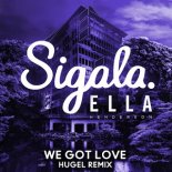Sigala & Ella Henderson - We Got Love (Hugel Remix)