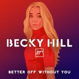 Shift K3Y & Becky Hill - Better Off Without You