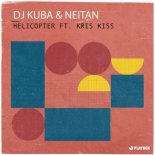 DJ Kuba & Neitan - Helicopter feat. Kris Kiss (Extended Mix)