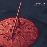 Reece Low - Wait A Minute (Original Mix)
