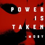 Moby - Power Is Taken (Edit)