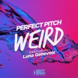 Perfect Pitch feat. Luna Genevois - Weird