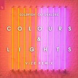 Goldfish & Cat Dealers - Colours & Lights (VIZE Remix)