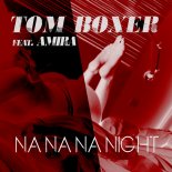 Tom Boxer feat. Amira - Na na na night (Original Mix)