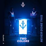 Twocolors - Never Done This