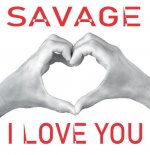 SAVAGE - I LOVE YOU 2020