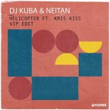 DJ Kuba & Neitan feat. Kris Kiss – Helicopter (VIP Edit)