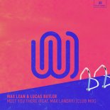 Max Lean & Lucas Butler feat. Max Landry - Meet You There (Olly James Remix)