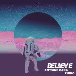 Antoine Cara feat. ZHIKO - Believe