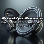 Brooklyn Bounce - Bass, Beats & Melody (Sygma Psy Remix Edit)