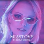 Miastovy - Jesteś Poza Kontrolą (Radio Edit)