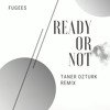 Fugees - Ready Or Not (Taner Ozturk Remix) [Extended]