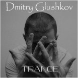 Dmitry Glushkov - Trance (Original Mix)